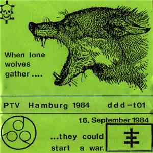 PTV - When Lone Wolves Gather....They Could Start A War. Hamburg 1984 album flac