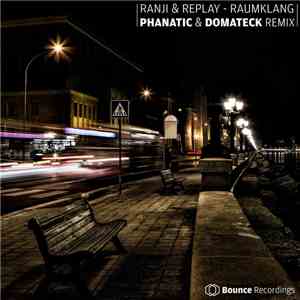 Ranji & Replay  - Raumklang (Phanatic & Domateck Remix) album flac