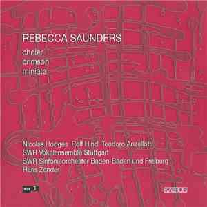 Rebecca Saunders - Choler | Crimson | Miniata album flac