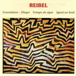 Reibel - Granulations-Sillages — Franges Du Signe — Signal Sur Bruit album flac
