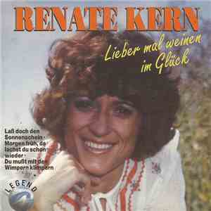 Renate Kern - Lieber Mal Weinen Im Glück album flac