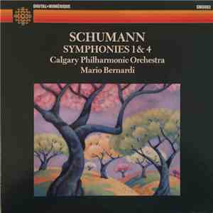 Robert Schumann, Calgary Philharmonic Orchestra, Mario Bernardi  - Symphonies 1 & 4 album flac