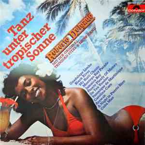 Roberto Delgado Mit Der Original Trinidad Steel & Show-Band - Tanz Unter Tropischer Sonne album flac