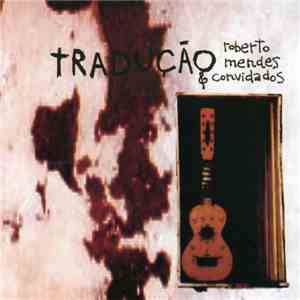 Roberto Mendes - Tradução - Roberto Mendes & Convidados album flac