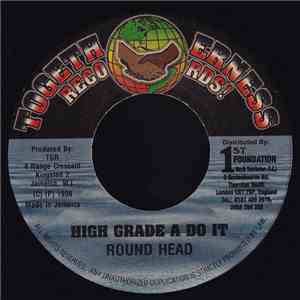 Round Head - High Grade A Do It album flac