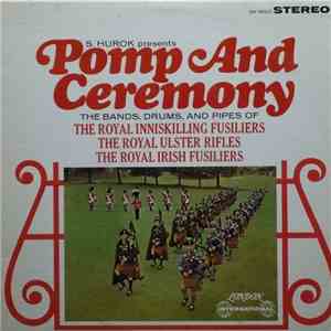 Royal Inniskilling Fusiliers, Royal Ulster Rifles, Royal Irish Fusiliers - S Hurok Presents Pomp And Ceremony album flac