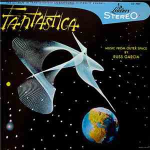 Russ Garcia And His Orchestra - Fantastica - Music From Outer Space album flac