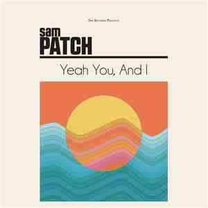 Sam Patch - Yeah You, And I album flac