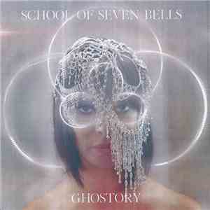 School Of Seven Bells - Ghostory album flac