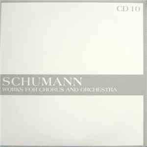Schumann - The Masterworks - Works For Chorus And Orchestras (CD 10) album flac