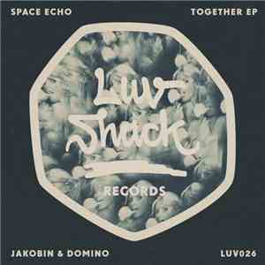 Space Echo , Jakobin & Domino - Together EP album flac