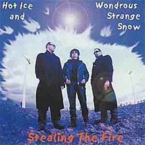 Stealing The Fire  - Hot Ice And Wondrous Strange Snow album flac