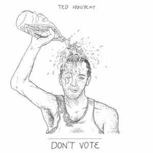Ted Nguyent - Don't Vote album flac