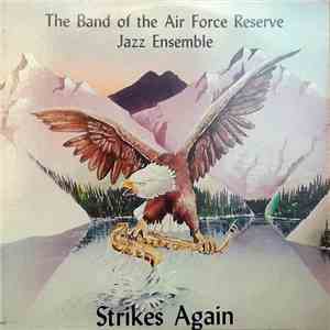 The Band of the Air Force Reserve Jazz Ensemble - Strikes Again album flac