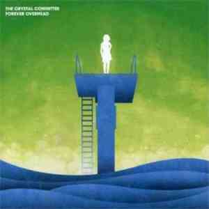 The Crystal Committee - Forever Overhead album flac