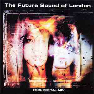 The Future Sound Of London - FSOL Digital Mix album flac
