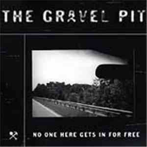 The Gravel Pit - No One Here Gets In For Free album flac