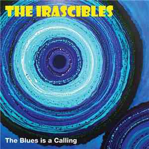 The Irascibles - The Blues Is A Calling album flac