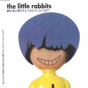 The Little Rabbits - Wasting Time EP & Acoustic Session album flac