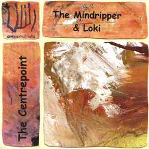 The Mindripper & Loki - The Centrepoint album flac