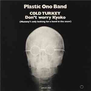 The Plastic Ono Band - Cold Turkey / Don't Worry Kyoko (Mummy's Only Looking For A Hand In The Snow) album flac