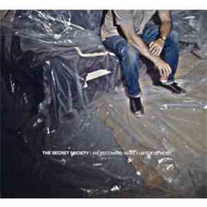 The Secret Society  - I Am Becoming What I Hate The Most album flac