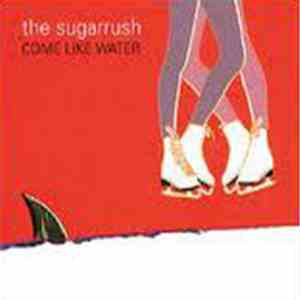 The Sugarrush - Come Like Water album flac