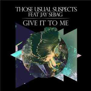 Those Usual Suspects Feat. Jay Sebag - Give It To Me album flac