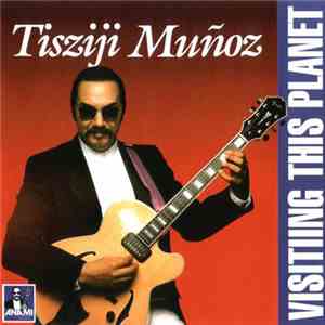 Tisziji Muñoz - Visiting This Planet album flac