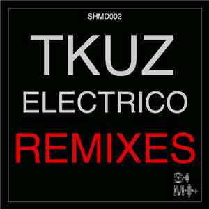 Tkuz - Electrico (REMIXES) album flac