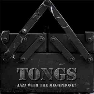 Tongs - Jazz With The Megaphone? album flac