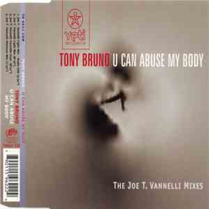 Tony Bruno - U Can Abuse My Body (The Joe T. Vannelli Mixes) album flac