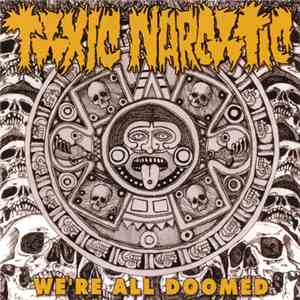 Toxic Narcotic - We're All Doomed album flac