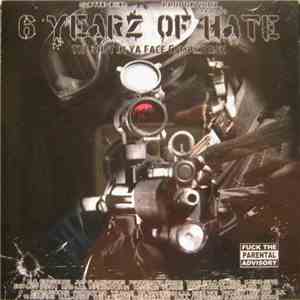 Various - 6 Yearz Of Hate - The Shot In Ya Face Compilation album flac