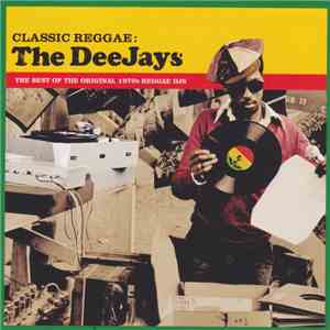 Various - Classic Reggae: The Deejays (The Best Of The Original 1970s Reggae DJs) album flac