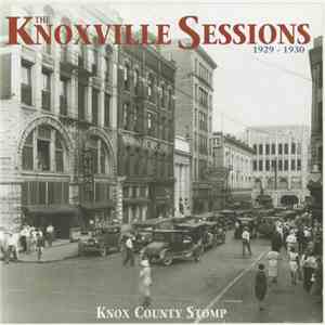 Various - The Knoxville Sessions 1929 - 1930 (Knox County Stomp) album flac
