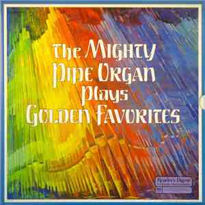 Various - The Mighty Pipe Organ Plays Golden Favorites album flac