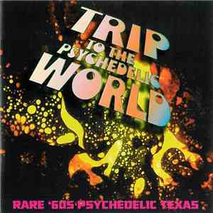 Various - Trip To The Psychedelic World - Rare '60s Psychedelic Texas album flac