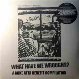 Various - What Have We Wrought? A Mike Atta Benefit Compilation album flac