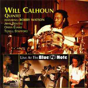 Will Calhoun Quintet Featuring Bobby Watson , John Benitez, Orrin Evans, Terell Stafford - Live At The Blue Note album flac