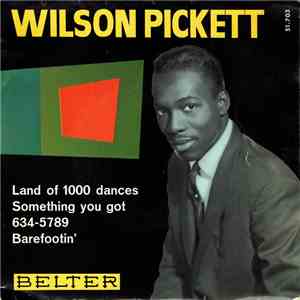 Wilson Pickett - Land Of 1000 Dances / Something You Got / 634-5789 / Barefootin' album flac