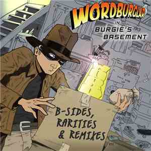 Wordburglar - Burgie's Basement (B-Sides, Rarities & Remixes) album flac