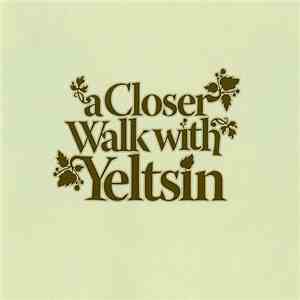 Yeltsin - A Closer Walk With Yeltsin album flac