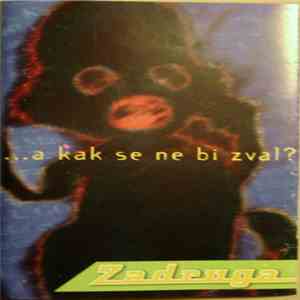 Zadruga - ...A Kak Se Ne Bi Zval? album flac
