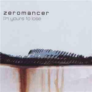 Zeromancer - I'm Yours To Lose album flac