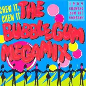 1909 Chewing Gum Hit Company - 'Chew It, Chew It' The BubbleGum Megamix album flac