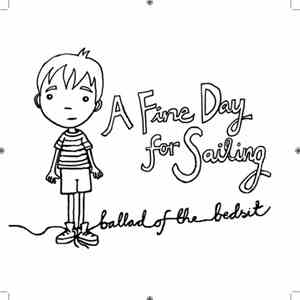 A Fine Day For Sailing - Ballad Of The Bedsit album flac
