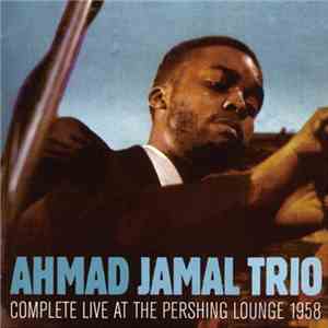 Ahmad Jamal Trio - Complete Live At The Pershing Lounge 1958 album flac