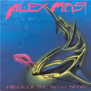 Alex Masi  - Attack Of The Neon Shark album flac