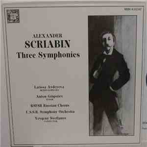 Alexander Scriabin - Larissa Avdeyeva, Anton Grigoriev, RSFSR Russian Chorus, U.S.S.R. Symphony Orchestra, Yevgeny Svetlanov - Three Symphonies album flac